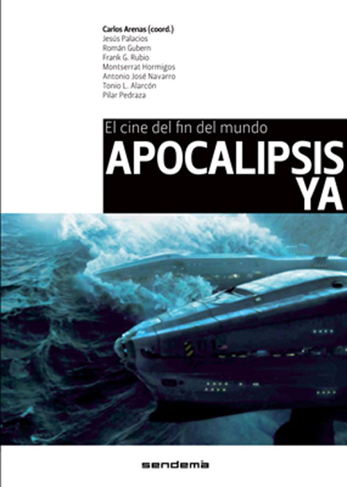 Un nuevo libro,  coordinado por el profesor de la Universidad de Valencia, Carlos Arenas,  nos habla de El cine del fin del mundo: Apocalipsis ya (Sendemà, 2011).