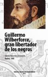 Guillermo Wilberforce, gran libertador de los negros